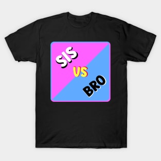 SIS VS BRO T-Shirt